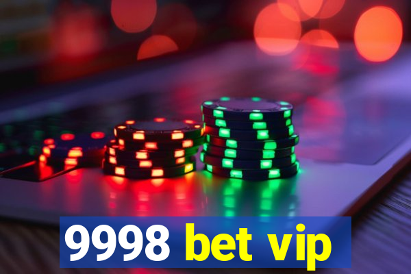 9998 bet vip